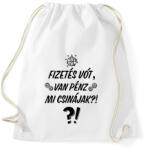 printfashion Fizetés vót, van pénz. Mi csinájak? ! - Sportzsák, Tornazsák - Fehér (16934328)