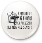 printfashion A munka élteti az embert, de a pihenés sem ölt még meg senkit - Kitűző, hűtőmágnes - Fehér (17206878)