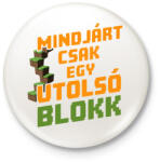 printfashion Mindjárt csak egy utolsó blokk - Kitűző, hűtőmágnes - Fehér (17362976)