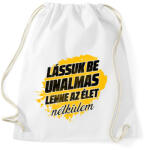 printfashion Lássuk be unalmas lenne az élet nélkülem - Sportzsák, Tornazsák - Fehér (17227258)