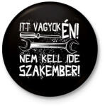 printfashion itt vagyok én nem kell ide szakember fehér - Kitűző, hűtőmágnes - Fekete (17195179)