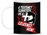 printfashion A testemet elvihetitek, de a lelkemet NEM! - Bögre - Fekete (16919255)