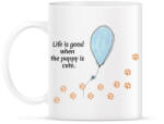 printfashion Life is good when the puppy is cute - Bögre - Fehér (17319317)
