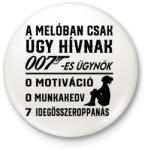 printfashion A melóban úgy hívnak 007-es ügynök 2 - Kitűző, hűtőmágnes - Fehér (17220344)