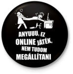 printfashion Anyuuu, ez online játék - Kitűző, hűtőmágnes - Fekete (17040679)