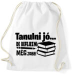 printfashion Tanulni jó, de befejezni még jobb! - Sportzsák, Tornazsák - Fehér (17358620)