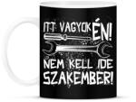 printfashion itt vagyok én nem kell ide szakember fehér - Bögre - Fekete (17195158)