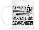 printfashion itt vagyok én nem kell ide szakember fekete - Bögre - Fehér (17194707)