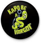 printfashion Kapd be a horgot - Kitűző, hűtőmágnes - Fekete (17514147)