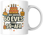  Nem vagyok 60 csak 59+áfa születésnapi bögre (Nem_vagyok_60_csak_59afa_szuletesnapi_bogre)