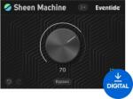 Eventide Sheen Machine (Produs digital)