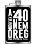 Nevesajándék Vicces Flaska - Laposüveg - A 40 nem öreg (VFL346)