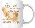  Egy apa egy ideig fogja fia kezét de a szívét örökké fogja bögre (egy_apa_a_fia_kezet_bogre)