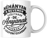  Néhányan a nevemen szólítanak de anyának hívnak a legfontosabbak bögre (nehanyan_nevemen_szolitanak_anyanak_fontosak_bogre)