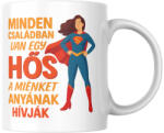  Minden családban van egy hős a miénket anyának hívják bögre (minden_csaladban_hos_mienket_anyanak_hivjak_bogre)