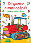 Csengőkert Kiadó Dolgoznak a munkagépek - Színezz, betűzz, játssz! - kreativjatek