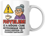  Figyelem! ez a bögre csak anyósoknak való magas koffein- és vélemény tartalom bögre (figyelem_ez_a_bogre_csak_anyosoknak_valo_bogre)