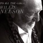 Willie Nelson - To All The Girls. . . (CD) (0888837699822)