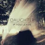 4AD LP Daughter: If You Leave