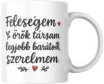  Feleségem örök társam legjobb barátom szerelmem bögre (felesegem_tarsam_baratom_szerelmem_bogre)