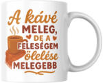  A kávé meleg de a feleségem ölelése melegebb bögre (a_kave_meleg_de_a_felesegem_olelese_melegebb_bogre)