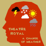 Theatre Royal A Change of Weather - facethemusic - 8 190 Ft
