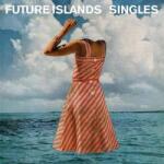 4AD LP Future Islands: Singles