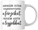  Amikor isten megteremtette a férjeket nekem adta a legjobbat bögre (amikor_isten_megteremtette_a_ferjeket_bogre)