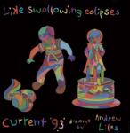 Current 93 Like Swallowing Eclipses - facethemusic - 34 990 Ft
