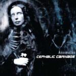 Relapse Records LP Cephalic Carnage: Anomalies CLR
