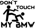  Dont Touch My BMW matrica