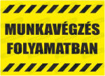  Munkavégzés folyamatban felirat tábla matrica : Tábla-matrica mérete - 350 x 500 mm, Tábla-matrica típusa - matrica