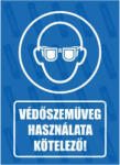  Védőszemüveg használata kötelező piktogram+felirat tábla matrica : Tábla-matrica mérete - A4 / 210 x 297 mm, Tábla-matrica típusa - matrica