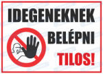 Idegeneknek belépni tilos tábla matrica : Tábla-matrica mérete - 160 x 250 mm, Tábla-matrica típusa - matrica