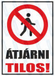  Átjárni tilos piktogram+felirat tábla matrica : Tábla-matrica mérete - 160 x 250 mm, Tábla-matrica típusa - matrica