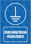  Csatlakoztassa földeléshez piktogram+felirat tábla matrica : Tábla-matrica mérete - A3 / 297 x 420 mm, Tábla-matrica típusa - matrica
