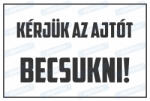  Kérjük az ajtót becsukni tábla matrica : Tábla-matrica mérete - 160 x 250 mm, Tábla-matrica típusa - 3mm pvc tábla