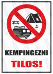  Kempingezni tilos piktogram+felirat tábla matrica : Tábla-matrica mérete - 160 x 250 mm, Tábla-matrica típusa - matrica