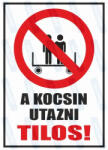  A kocsin utazni tilos piktogram+felirat tábla matrica : Tábla-matrica mérete - A5 / 148 x 210 mm, Tábla-matrica típusa - matrica