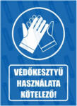  Védőkesztyű használata kötelező piktogram+felirat tábla matrica : Tábla-matrica mérete - A3 / 297 x 420 mm, Tábla-matrica típusa - 3mm pvc tábla