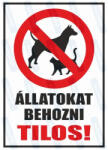  Állatokat behozni tilos piktogram+felirat tábla matrica : Tábla-matrica mérete - 350 x 500 mm, Tábla-matrica típusa - matrica