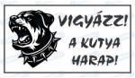  Vigyázz a kutya harap tábla matrica : Tábla-matrica mérete - A5 / 148 x 210 mm, Tábla-matrica típusa - 3mm pvc tábla