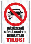  Gázüzemű gépjárművel behajtani tilos piktogram+felirat tábla matrica : Tábla-matrica mérete - A5 / 148 x 210 mm, Tábla-matrica típusa - matrica