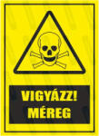  Vigyázz méreg piktogram+felirat tábla matrica : Tábla-matrica mérete - A5 / 148 x 210 mm, Tábla-matrica típusa - matrica