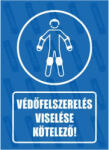 gigastore Védőfelszerelés viselése kötelező piktogram+felirat tábla vagy matrica : Tábla-matrica mérete - 160 x 250 mm, Tábla-matrica típusa - matrica
