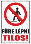  Fűre lépni tilos piktogram+felirat tábla matrica : Tábla-matrica mérete - A4 / 210 x 297 mm, Tábla-matrica típusa - 3mm pvc tábla