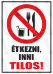  Étkezni, inni tilos piktogram+felirat tábla matrica : Tábla-matrica mérete - 350 x 500 mm, Tábla-matrica típusa - 3mm pvc tábla