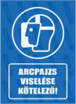  Arcpajzs viselése kötelező piktogram+felirat tábla matrica : Tábla-matrica mérete - 160 x 250 mm, Tábla-matrica típusa - matrica
