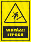  Vigyázz lépcső piktogram+felirat tábla matrica : Tábla-matrica mérete - A5 / 148 x 210 mm, Tábla-matrica típusa - matrica
