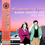 V/A Tehrangeles Vice (Iranian Diaspora Pop 1983-1993)